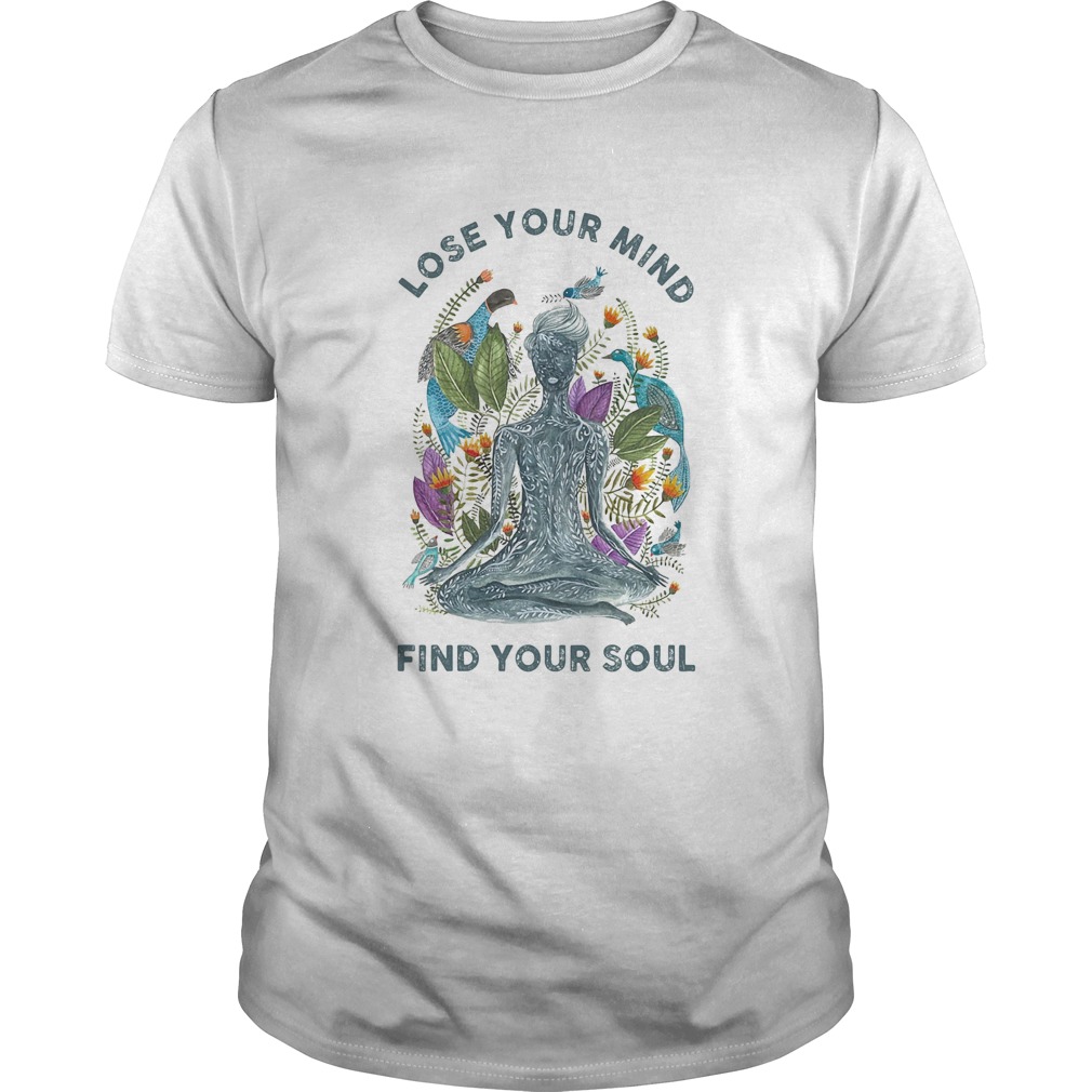 Lose your mind find your soul yoga shirt