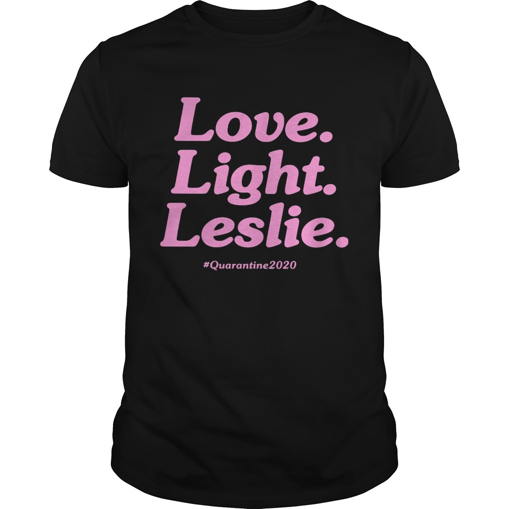 Love Light Leslie Quarantine 2020 shirt