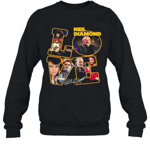 Love Neil Diamond Signature T-Shirt Unisex Sweatshirt
