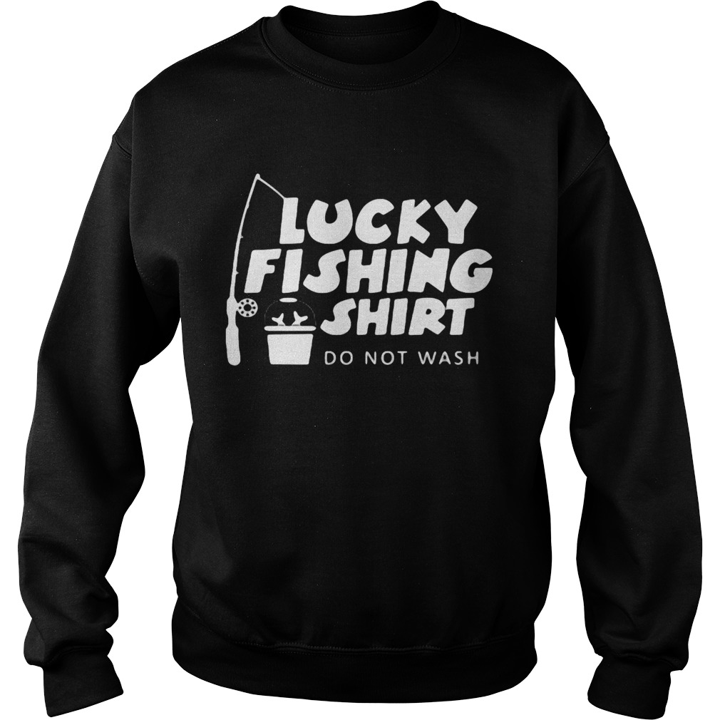Lucky fishing do not wash fishing rod Sweatshirt