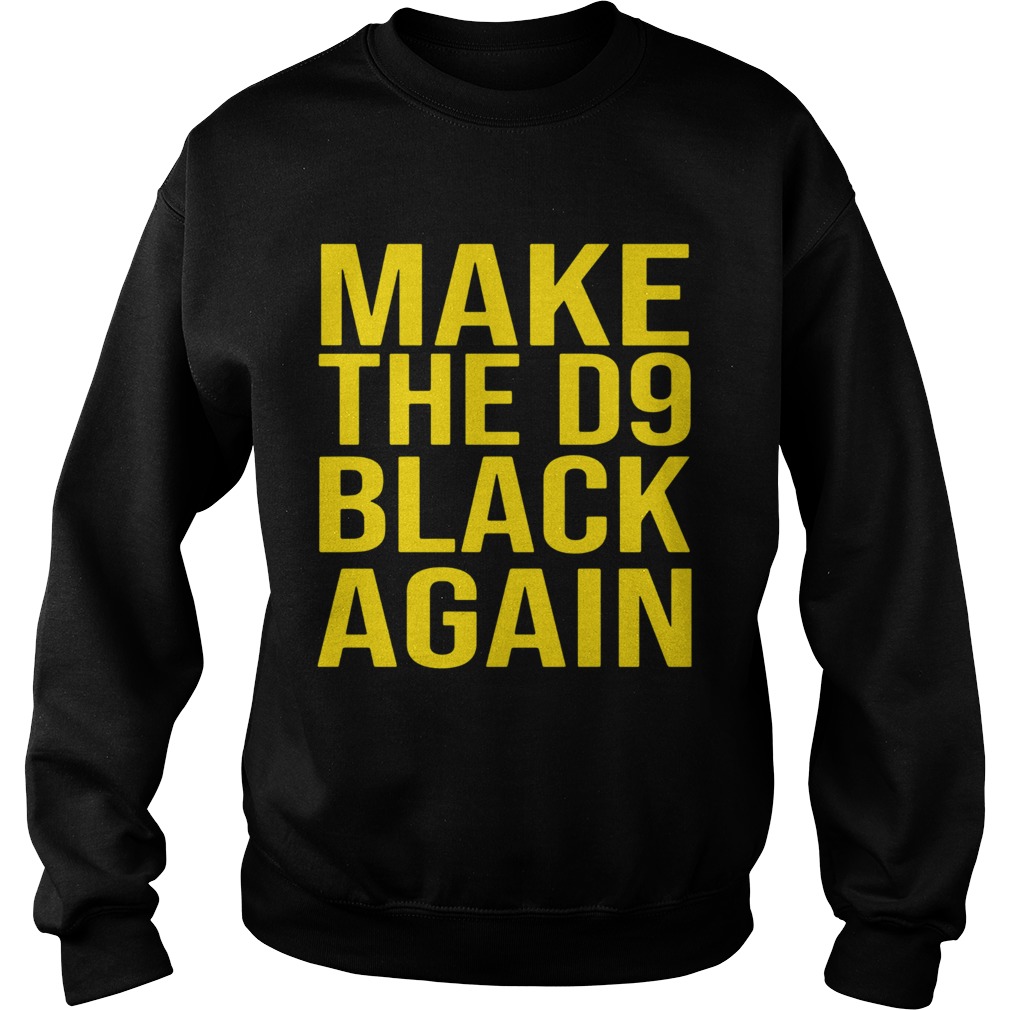 Make The D9 Black Again Sweatshirt