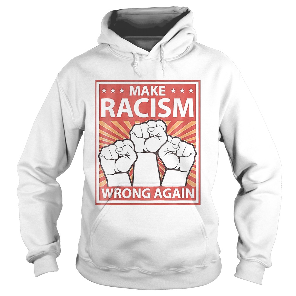Make racism wrong a again fist juneteenth day make racism wrong a again fist juneteenth day sh Hoodie