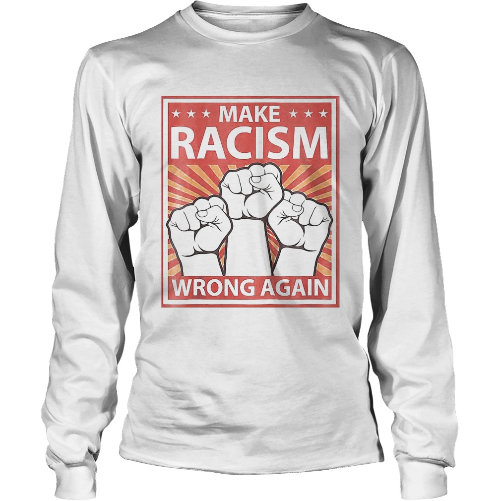 Make racism wrong a again fist juneteenth day make racism wrong a again fist juneteenth day sh Long Sleeve