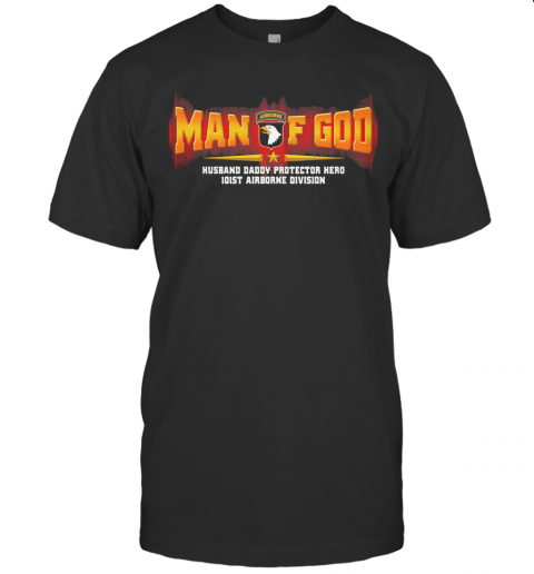 Man Of God Husband Daddy Protector Hero 101St Airborne Division T-Shirt