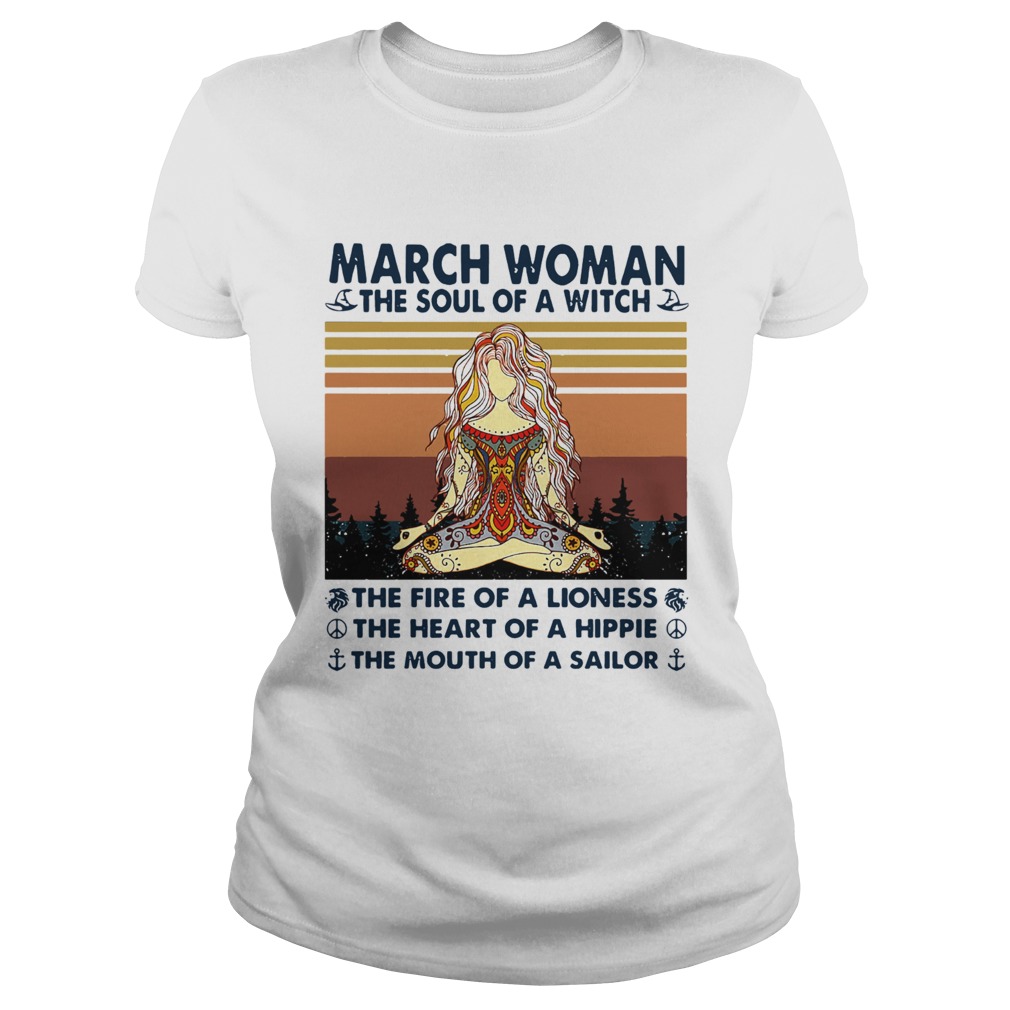 March Woman The Soul Of A Witch The Fire Of A Lioness The Heart Of A Hippie The Mouth Of A Sailor V Classic Ladies
