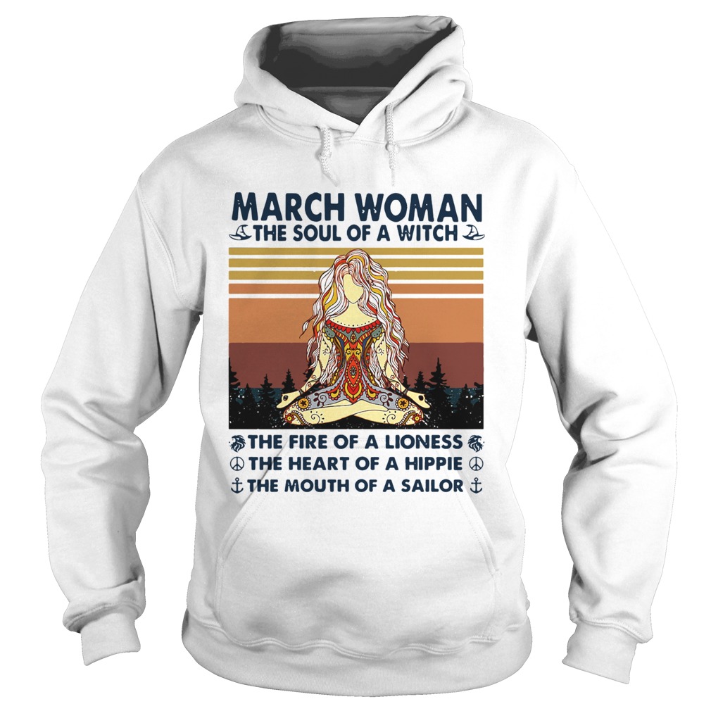 March Woman The Soul Of A Witch The Fire Of A Lioness The Heart Of A Hippie The Mouth Of A Sailor V Hoodie