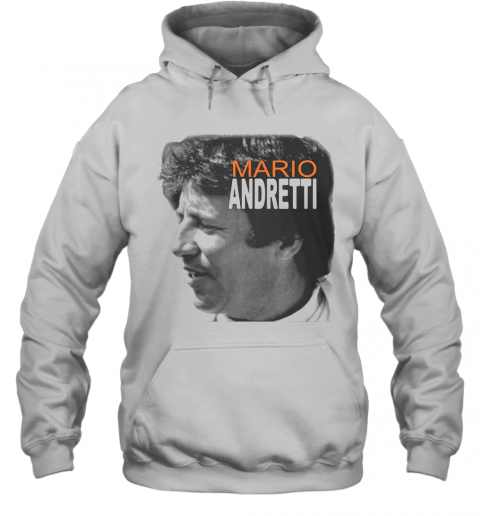 Mario Andretti Racing Athletes Picture T-Shirt Unisex Hoodie