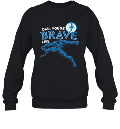 Marvel Black Panther Brave Dad Father'S Day 2020 T-Shirt Unisex Sweatshirt