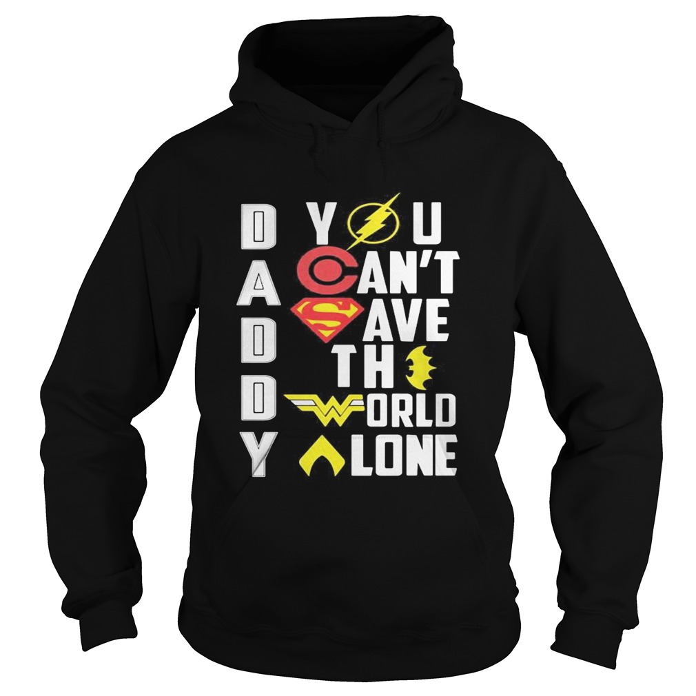 Marvel heroes daddy you cant save the world alone Hoodie