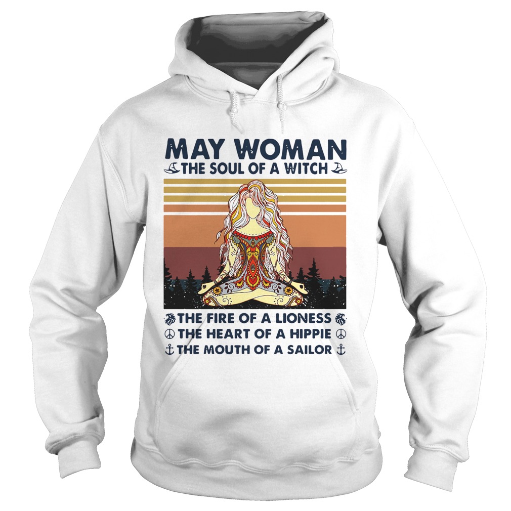 May Woman The Soul Of A Witch The Fire Of A Lioness The Heart Of A Hippie The Mouth Of A Sailor Vin Hoodie