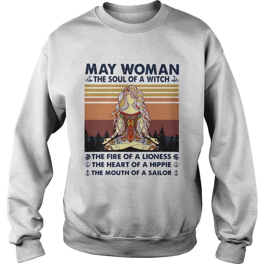 May Woman The Soul Of A Witch The Fire Of A Lioness The Heart Of A Hippie The Mouth Of A Sailor Vin Sweatshirt