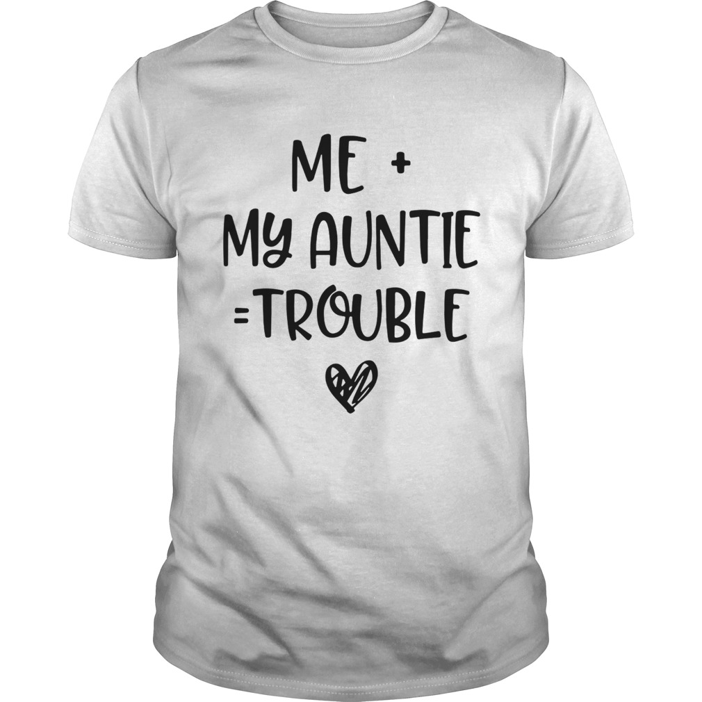Me My Auntie Trouble shirt