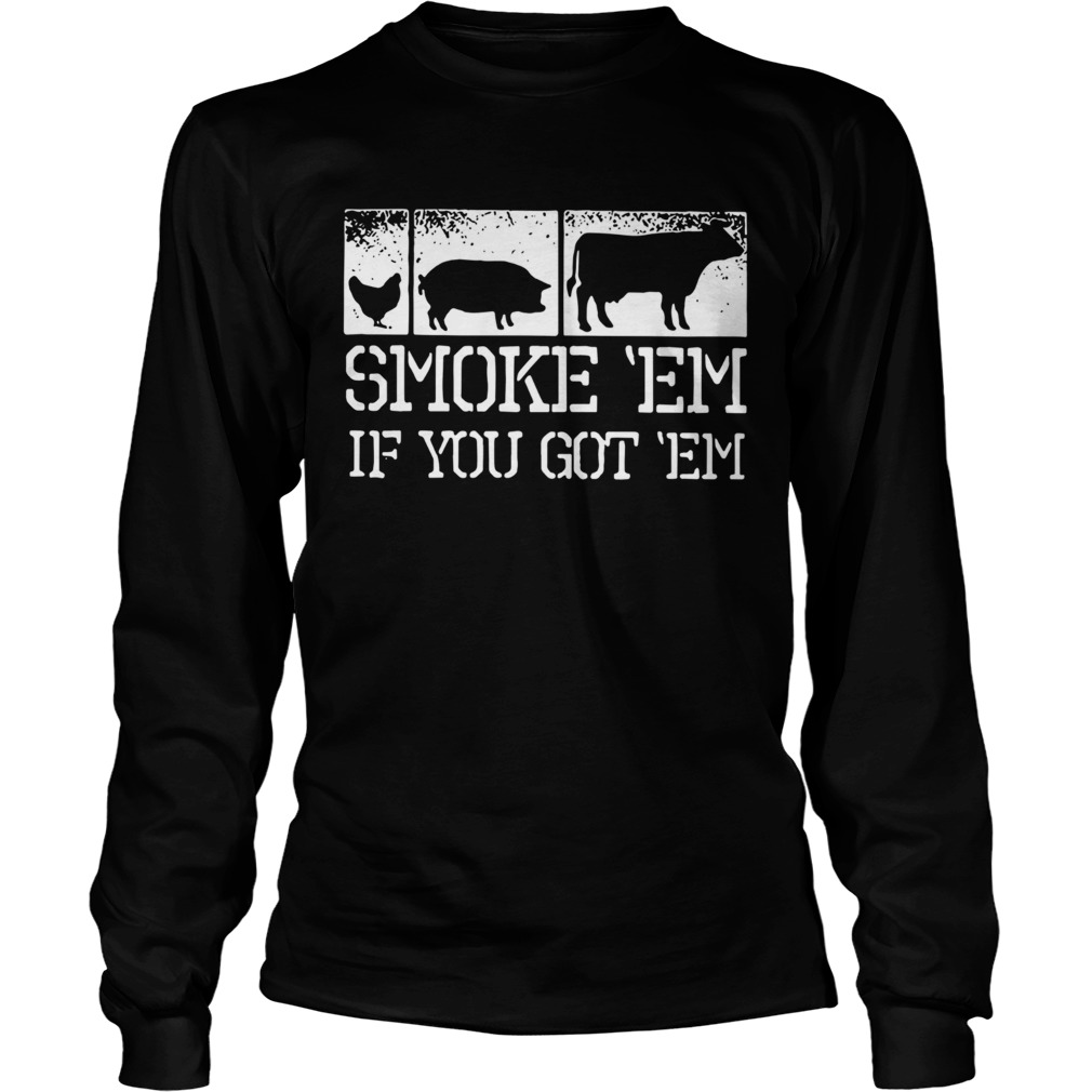 Meat Lover Smoke Em If You Got Em BBQ Fathers Day Long Sleeve
