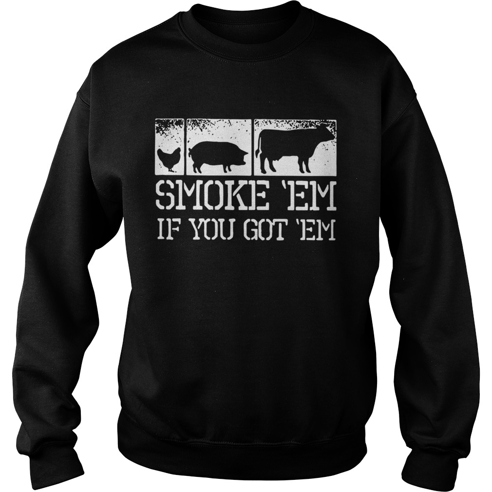 Meat Lover Smoke Em If You Got Em BBQ Fathers Day Sweatshirt