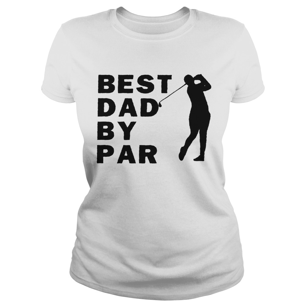 Men golf best dad by par Classic Ladies