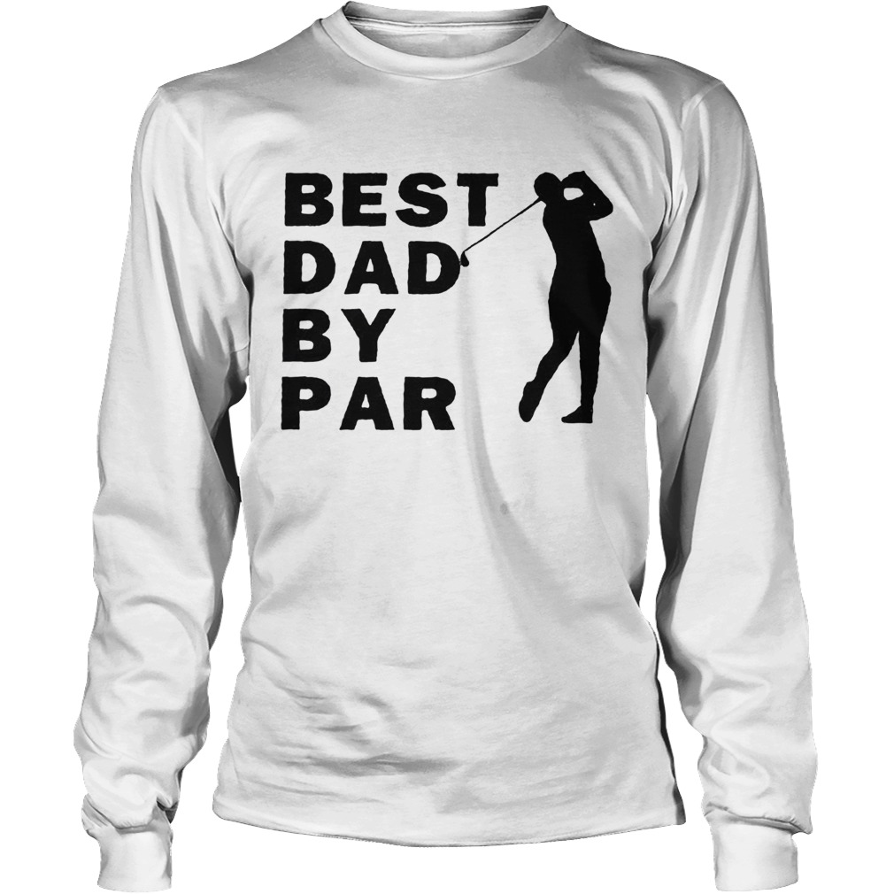 Men golf best dad by par Long Sleeve
