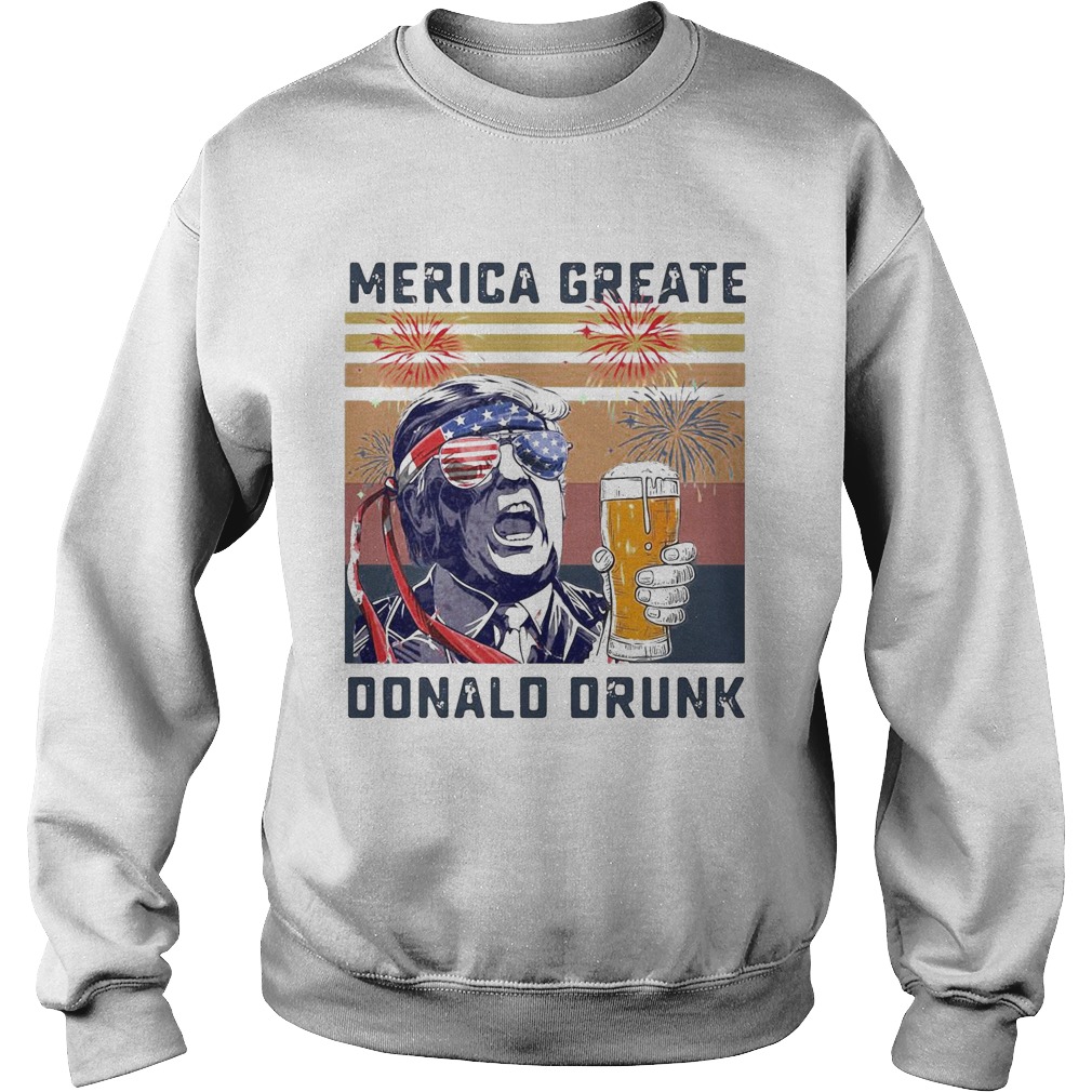 Merica greate Donalo drunk American 4th of July independence day vintage retro Sweatshirt