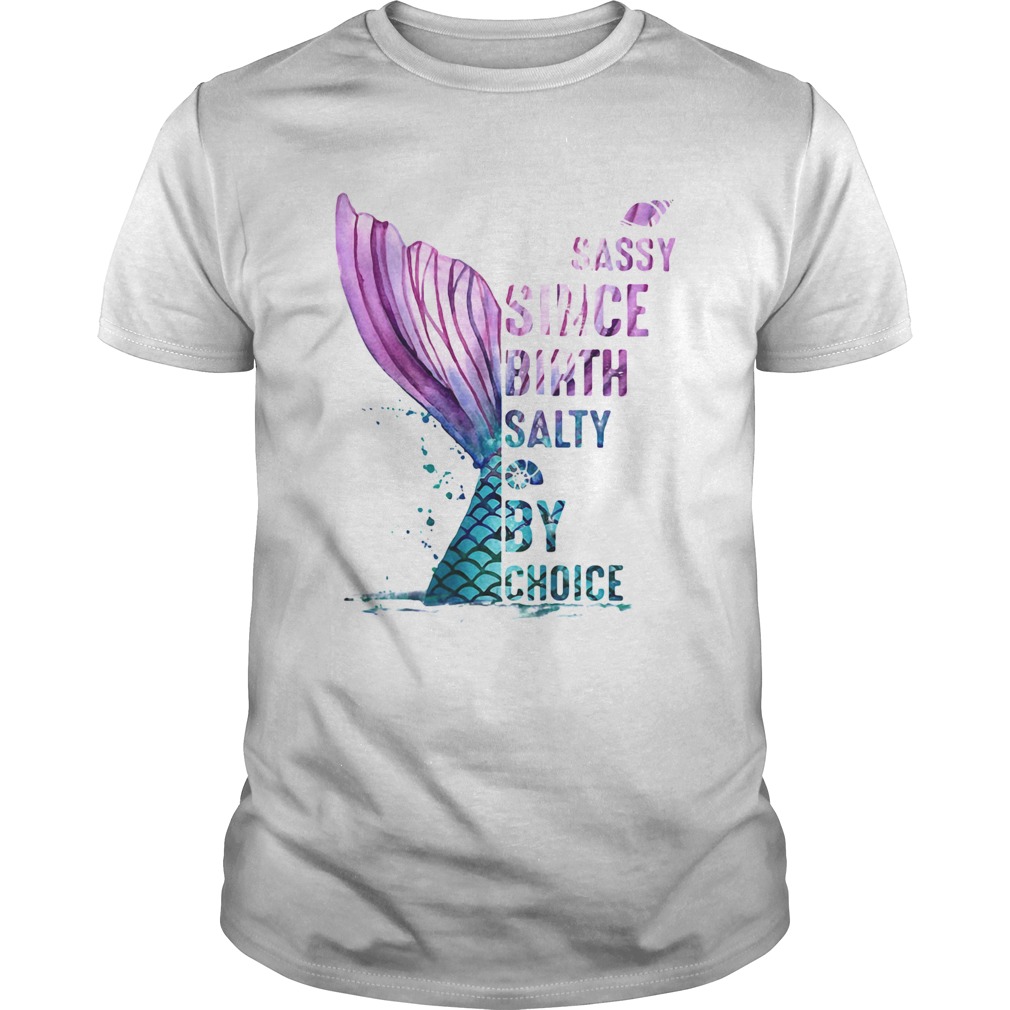 Mermaid Sassy Since Birth Salty By Choice shirt