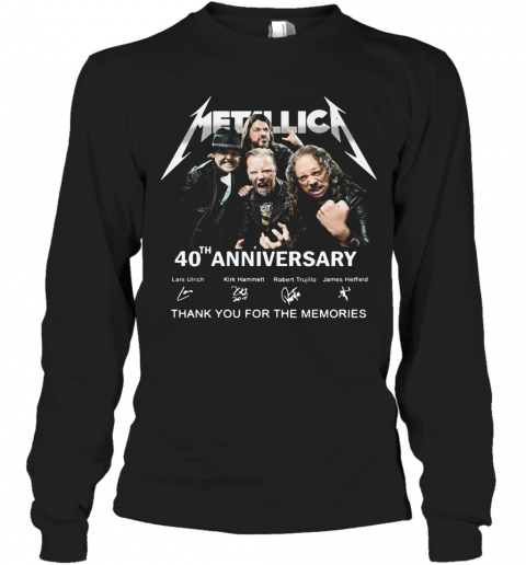 Metallica Band 40Th Anniversary Lars Ulrich Kirk Hammett Robert Trujillo James Hetfield Thank You For The Memories Signatures T-Shirt Long Sleeved T-shirt