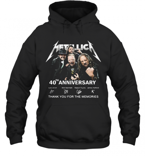 Metallica Band 40Th Anniversary Lars Ulrich Kirk Hammett Robert Trujillo James Hetfield Thank You For The Memories Signatures T-Shirt Unisex Hoodie