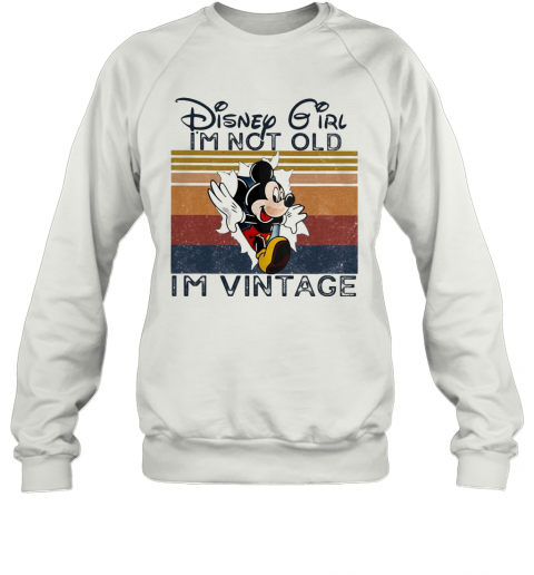 Mickey Mouse Disney Girl I'M Not Old I'M Vintage Retro T-Shirt Unisex Sweatshirt