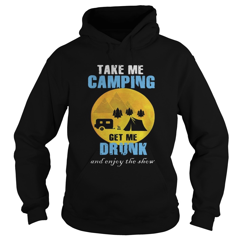 Moon take me camping get me drunk and enjoy the show Hoodie