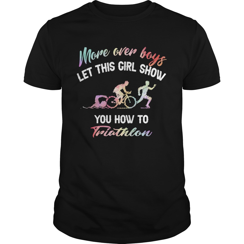 More over boys let this girl show you how to Triathlon shirt