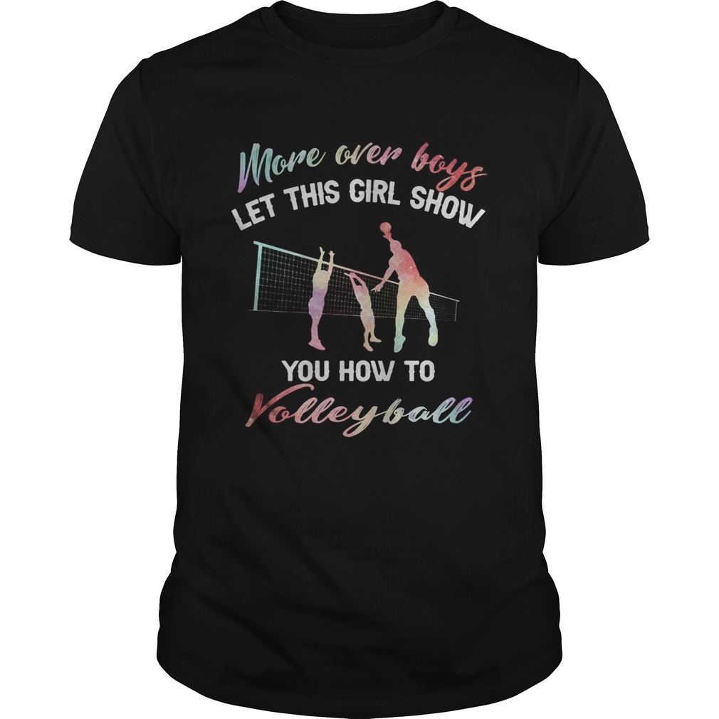More over boys let this girl show you how to volleyball shirt