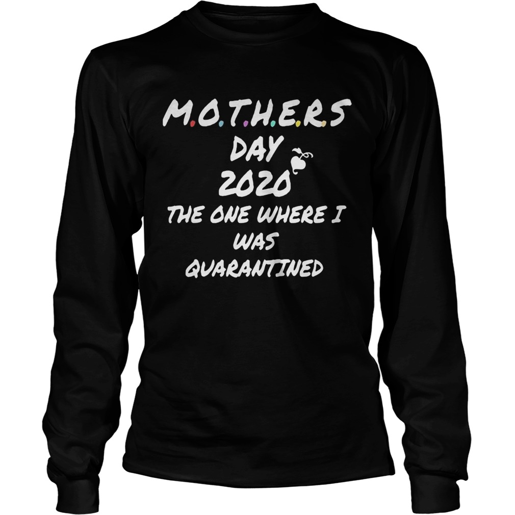 Mothers day 2020 the one where I was quarantined heart Long Sleeve