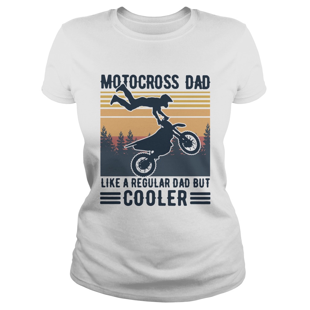 Motocross Dad Like A Regular Dad But Cooler Vintage Classic Ladies