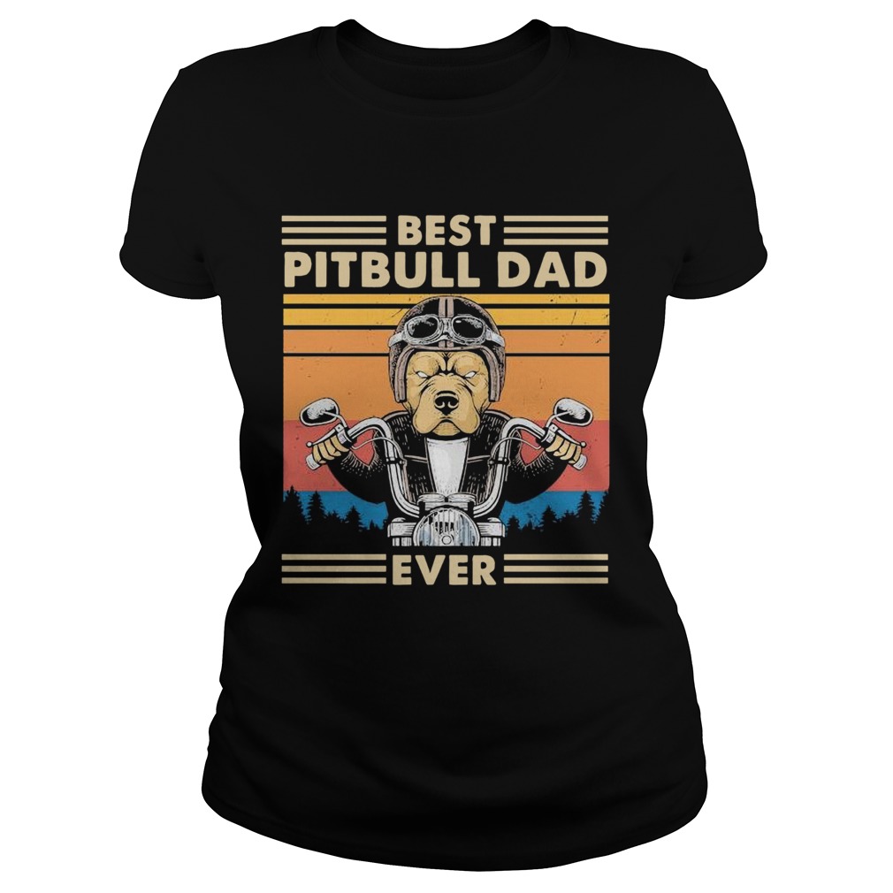 Motorcycle best pitbull dad ever vintage Classic Ladies