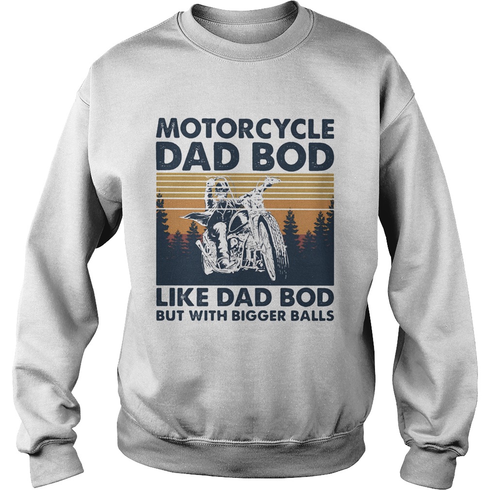 Motorcycle dad bod like dad bod but with bigger balls vintage retro Sweatshirt