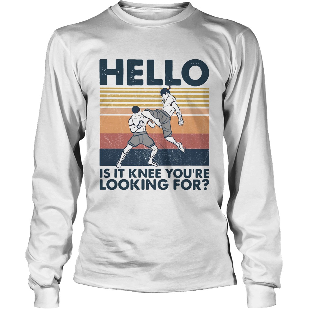 Muay Thai Hello Is It Knee Youre Looking For Vintage Long Sleeve