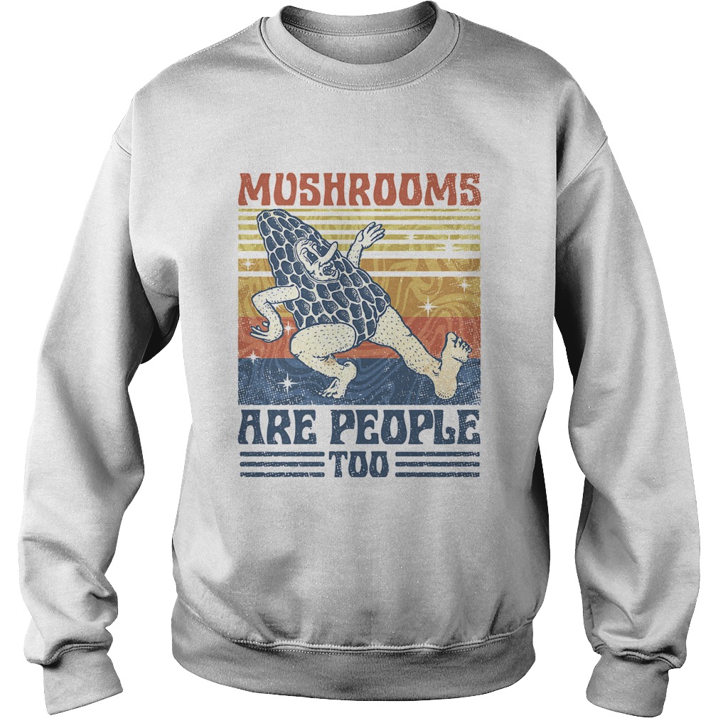 Mushrooms are people too vintage retro Sweatshirt