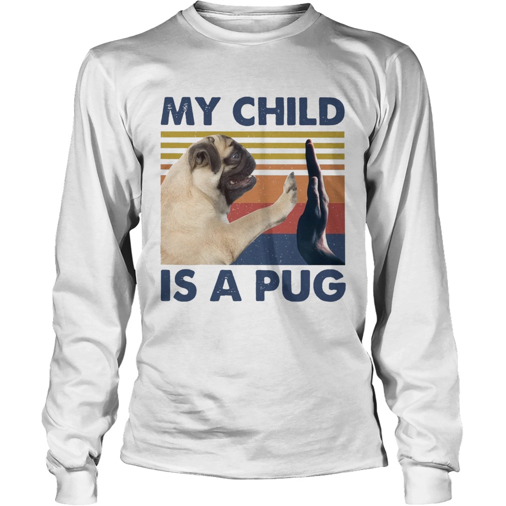 My Child Is A Pug Vintage Long Sleeve