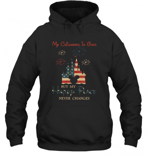 My Childhood Is Over But My Happy Place Never Changes T-Shirt Unisex Hoodie
