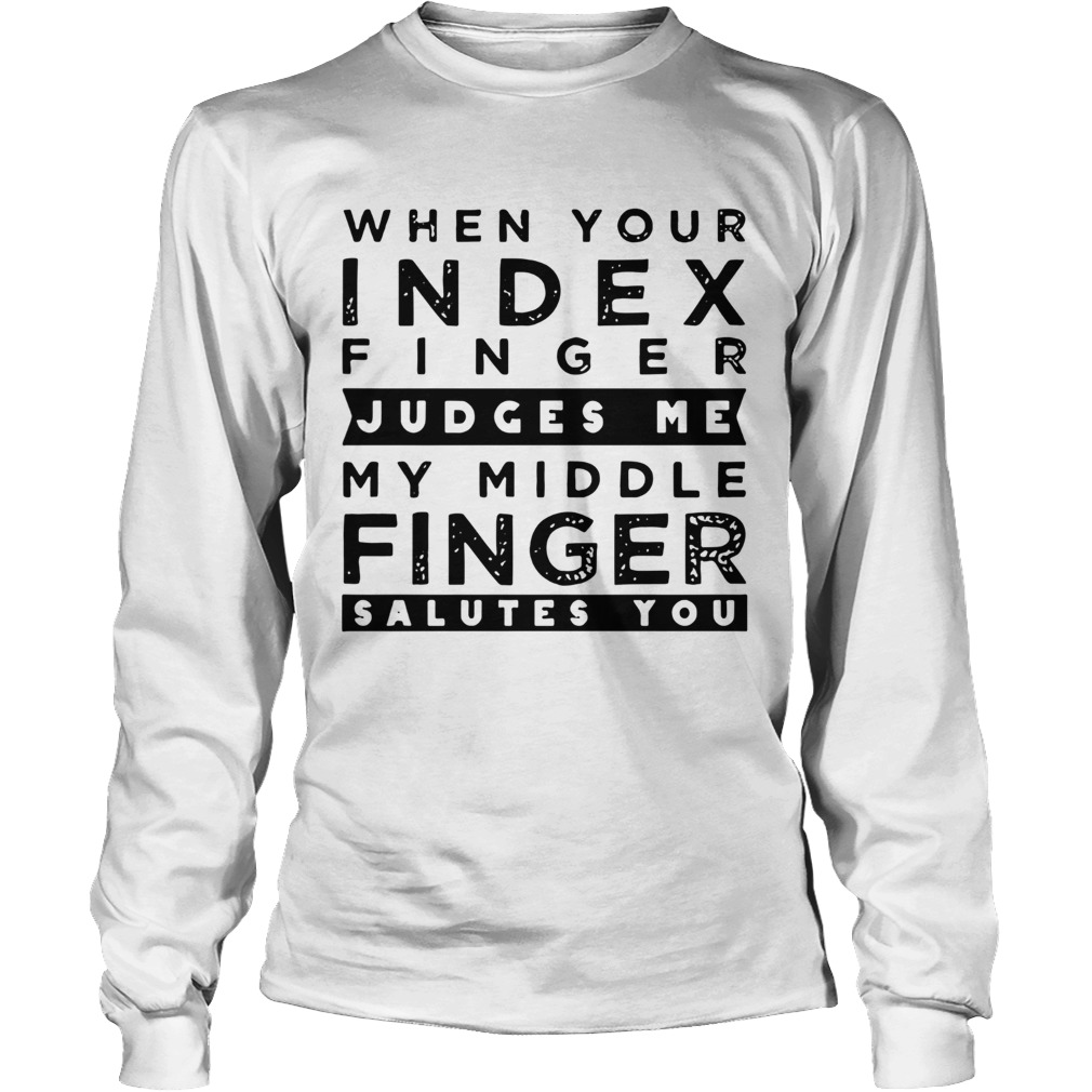 My Middle Finger Salutes You Long Sleeve