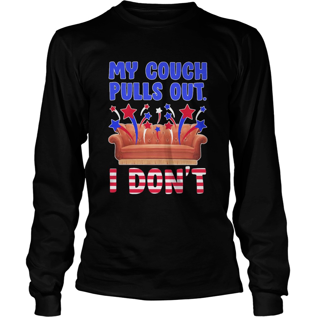 My couch pulls out I dont Long Sleeve