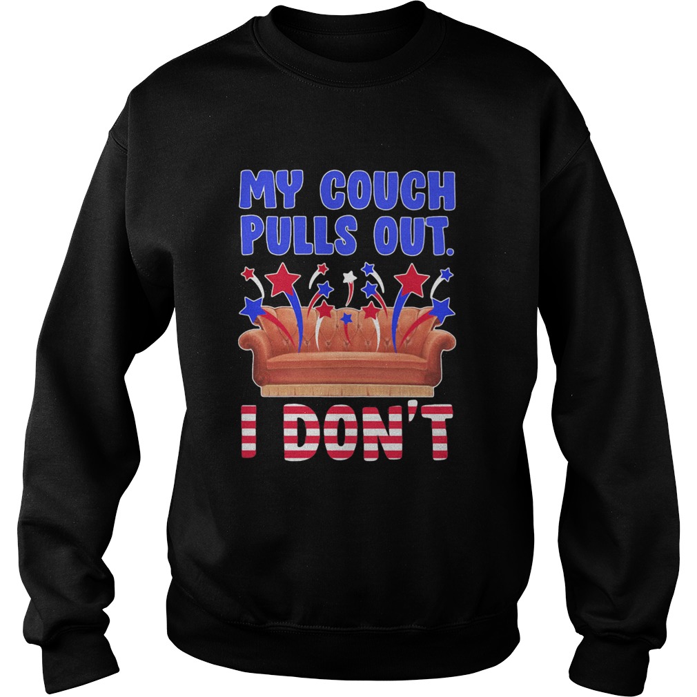My couch pulls out I dont Sweatshirt