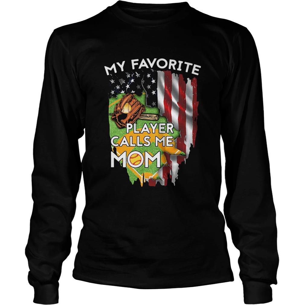 My favorite player calls me mom softball american flag veteran independence day Long Sleeve