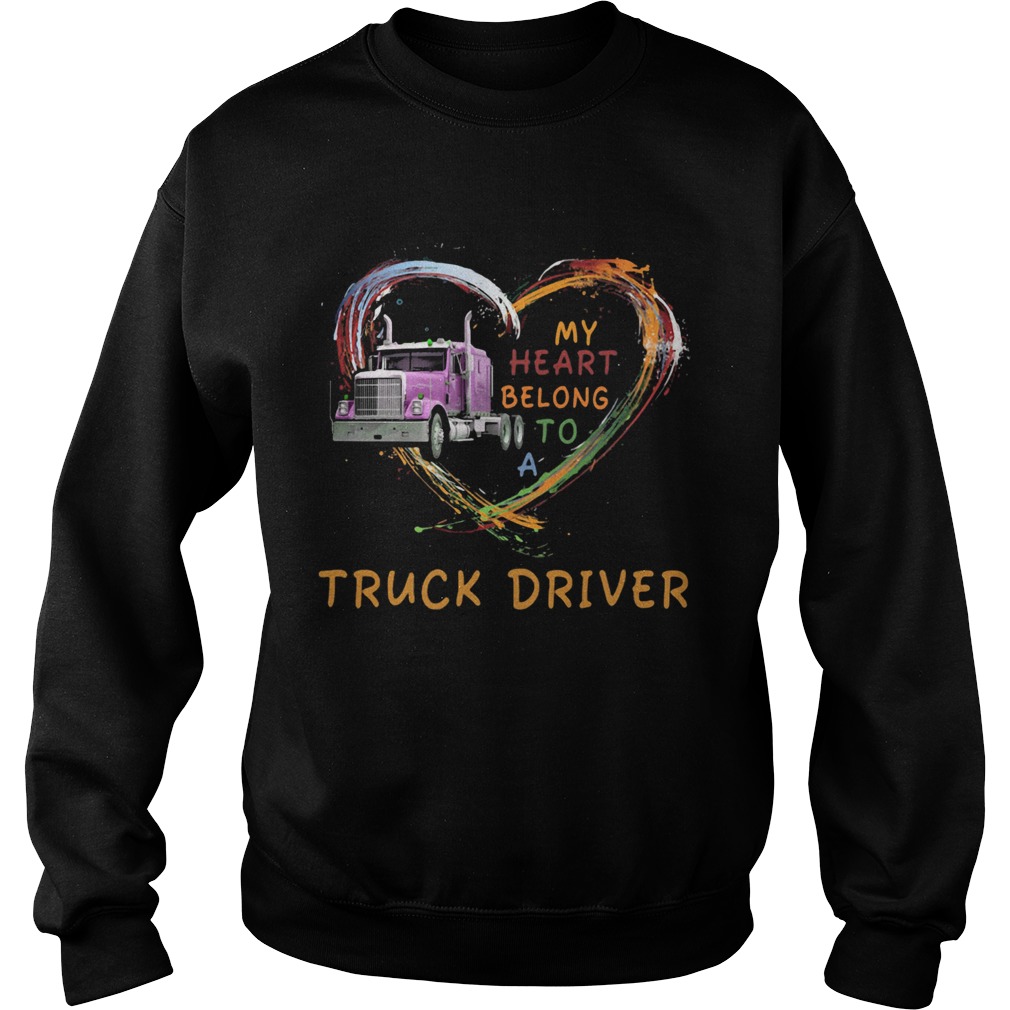My heart belong to a truck driver Sweatshirt