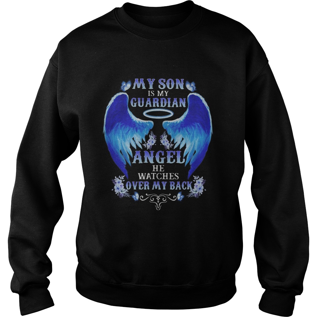 My son is my guardian angel he watches over my back Sweatshirt