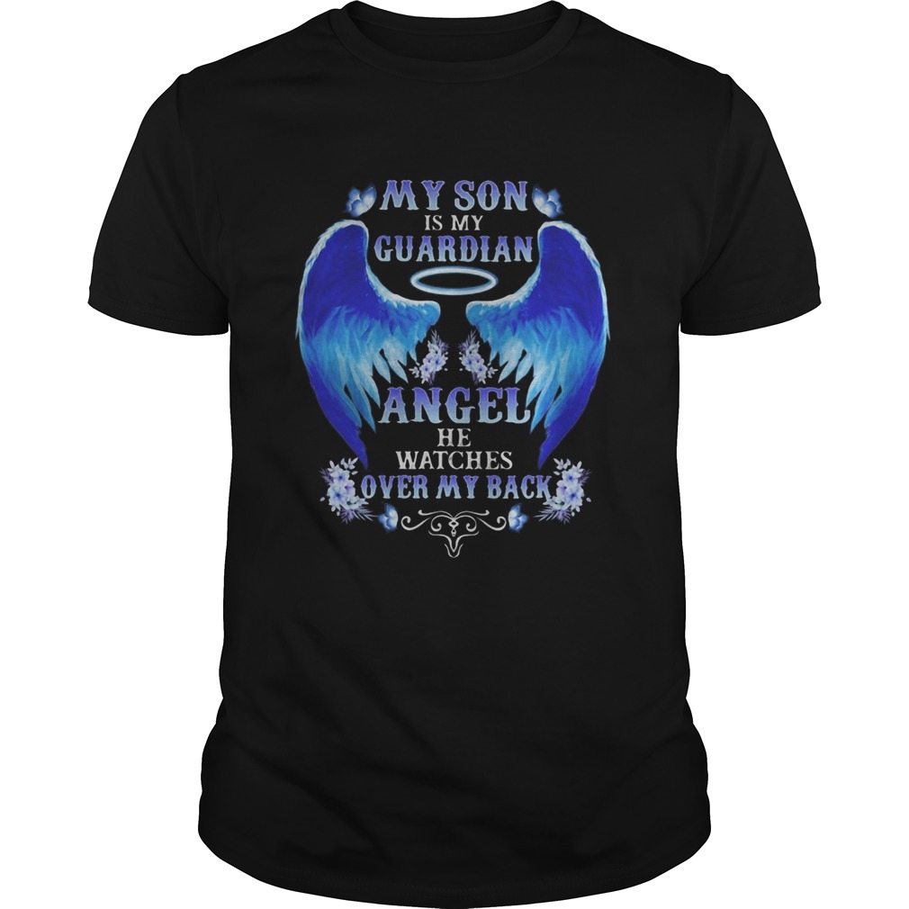 My son is my guardian angel he watches over my back shirt