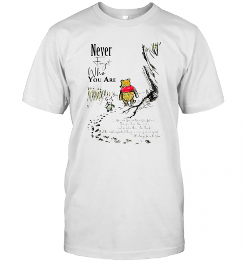 Never Forget Who You Are Pooh Bear And Piglet T-Shirt