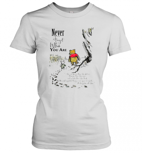 Never Forget Who You Are Pooh Bear And Piglet T-Shirt Classic Women's T-shirt
