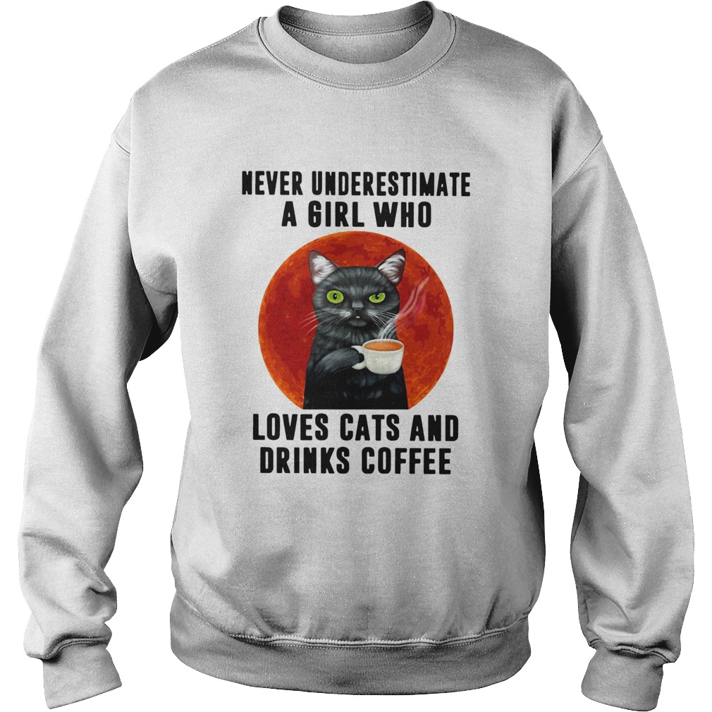 Never Underestimate A Girl Who Loves Cats And Drinks Coffee Moon Sweatshirt