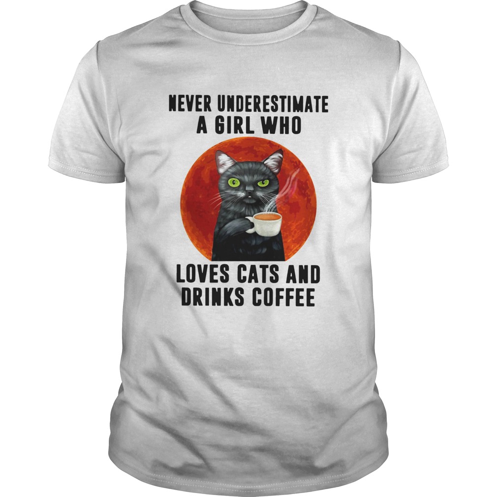Never Underestimate A Girl Who Loves Cats And Drinks Coffee Moon shirt