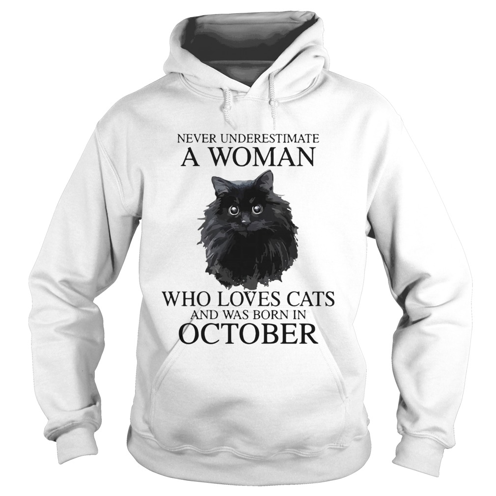 Never Underestimate A Woman Who Loves Cats And Was Born In October Hoodie