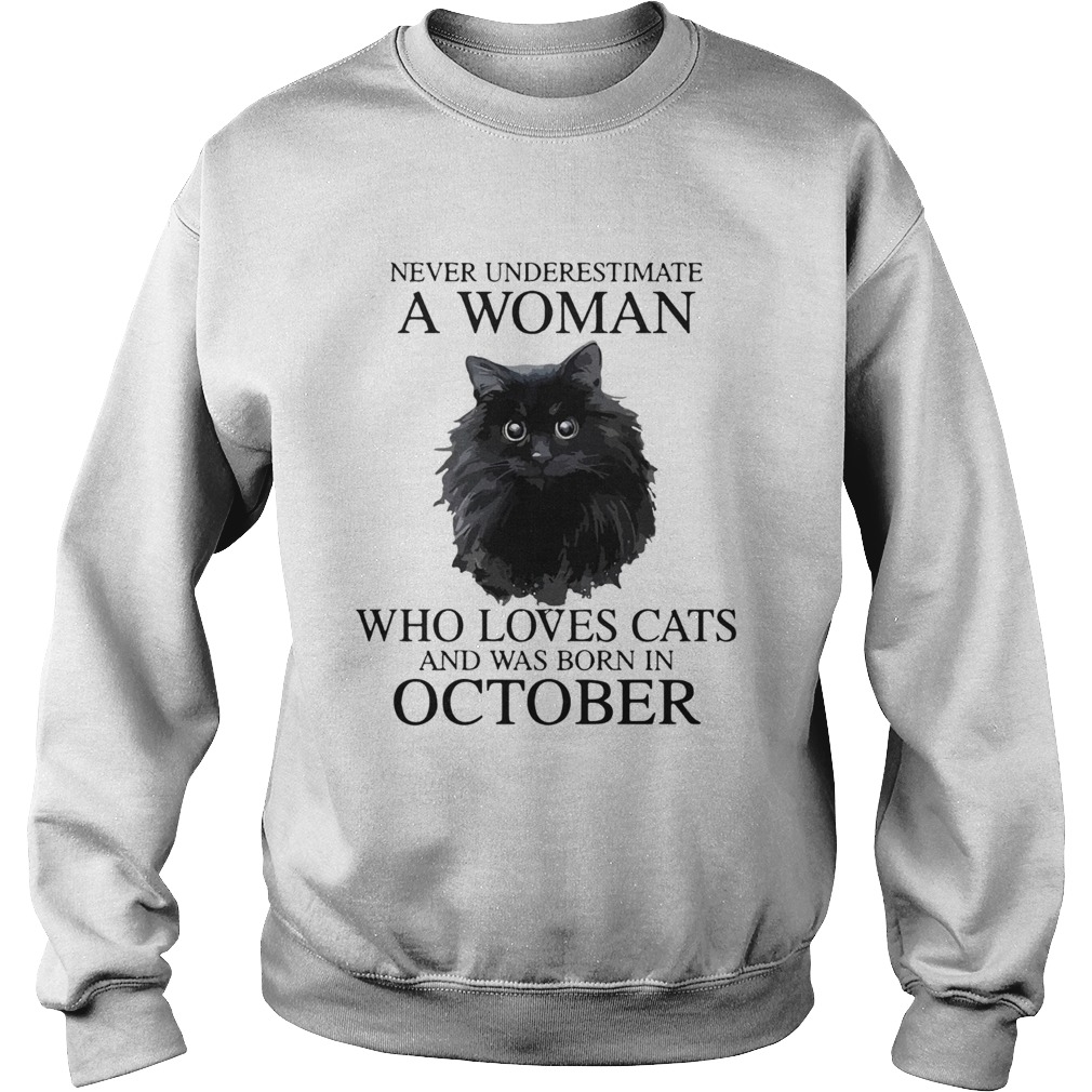 Never Underestimate A Woman Who Loves Cats And Was Born In October Sweatshirt