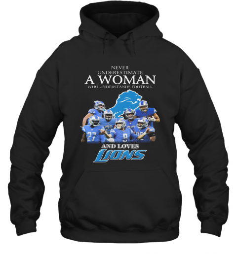 Never Underestimate A Woman Who Understands Football And Loves Detroit Lions T-Shirt Unisex Hoodie